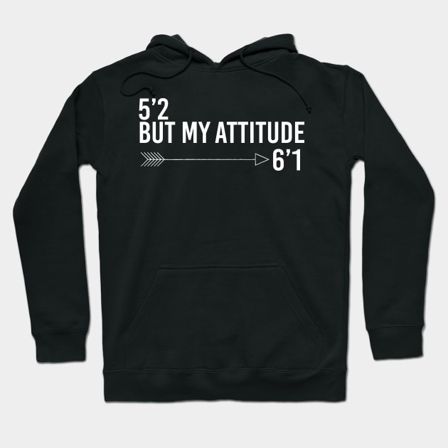 5’2 but my attitude 6’1 Hoodie by Tee-quotes 
